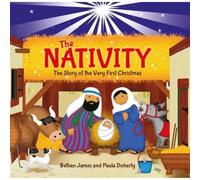 The Nativity: The Story of the Very First Christmas