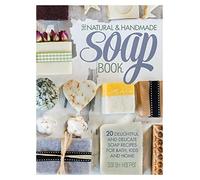 The Natural and Handmade Soap Book: 20 Delightful and Delicate Soap Recipes for Bath, Kids and Home by Harper, Sarah (2014) Paperback