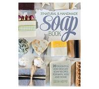 The Natural and Handmade Soap Book: 20 Delightful and Delicate Soap Recipes for Bath, Kids and Home Paperback ¨C August 31, 2014