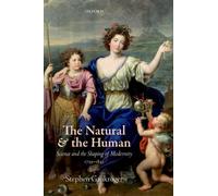 The Natural and the Human : Science and the Shaping of Modernity, 1739-1841