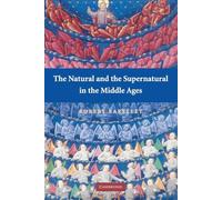 The Natural and the Supernatural in the Middle Ages (The Wiles Lectures): The Wiles Lectures Given at the Queen's University of Belfast, 2006