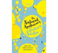 The Natural Apothecary: Baking Soda: Tips for Home, Health and Beauty (Nature's Apothecary 3 New edition)