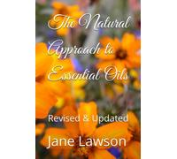 The Natural Approach to Essential Oils: Updated and Revised