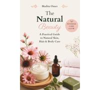 The Natural Beauty: A Practical Guide to Natural Skin, Hair & Body Care (Living Naturally)