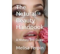 The Natural Beauty Handbook: A History and Guide (DIY)