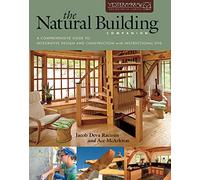 The Natural Building Companion: A Comprehensive Guide to Integrative Design and Construction (Yestermorrow Design/Build Library)