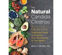 The Natural Candida Cleanse: A Healthy Treatment Guide to Improve Your Microbiome in Two Weeks