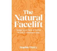 The Natural Facelift: Sculpt your face at home in just 5 minutes a day