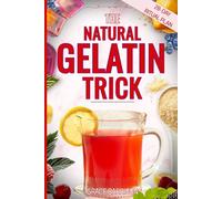 The Natural Gelatin Trick: A Practical Step-by-Step Ritual to Support Appetite Control, Reduce Cravings, and Improve Everyday Digestive Comfort for Women 40+
