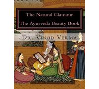 The Natural Glamour: The Ayurveda Beauty Book