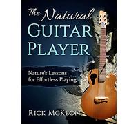 The Natural Guitar Player: Nature's Lessons for Effortless Playing