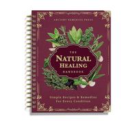 The Natural Healing Handbook Simple Herbal Remedies-Recipes for Every Health Condition Spiral-Bound Guide Ancient-Remedies N