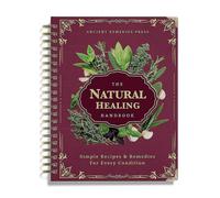 The Natural Healing Handbook: Spiral-Bound Ancient-Remedies Guide with Simple Herbal Recipes for All Health Conditions N