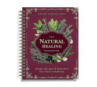 The Natural Healing Handbook: Your Go-To Guide for Herbal Remedies and Traditional Ancient Recipes N