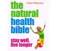 The Natural Health Bible: Stay Well, Live Longer