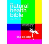 The Natural Health Bible: Stay Well, Live Longer