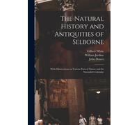 The Natural History and Antiquities of Selborne