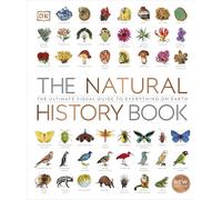 The Natural History Book: The Ultimate Visual Guide to Everything on Earth