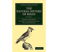 The Natural History of Birds: From the French of the Count de Buffon; Illustrated with Engravings, and a Preface, Notes, and Additions, by the ... 3 (Cambridge Library Collection - Zoology)