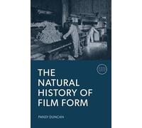The Natural History of Film Form (Screens, Thinking, Worlds)