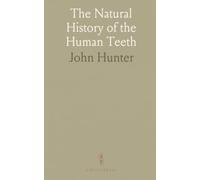 The Natural History of the Human Teeth: Explaining Their Structure, Use, Formation, Growth, and Diseases; Illustrated With Copper-Plates