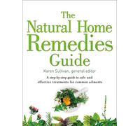 The Natural Home Remedies Guide: A step-by-step guide to safe and effective treatments for common ailments (Healing Guides)