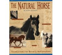 The Natural Horse: Foundations for Natural Horsemanship