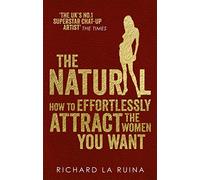The Natural: How to effortlessly attract the women you want