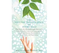 The Natural Intelliigence of Stem Cells: The Story of a Breakthrough Discovery