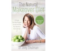 The Natural Makeover Diet: A 4-Step Program to Looking and Feeling Your Best from the Inside Out