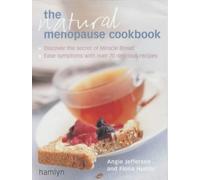 The Natural Menopause Cookbook: Ease Your Symptoms with Over 70 Delicious Recipes