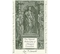 The Natural Philosophy of Margaret Cavendish - Reason and Fancy during the Scientific Revolution: 128 (The Johns Hopkins University Studies in Historical and Political Science)