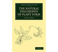 The Natural Philosophy of Plant Form (Cambridge Library Collection - Botany and Horticulture)