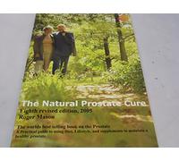 The Natural Prostate Cure: A Practical Guide to Using Diet and Supplements for a Healthy Prostate