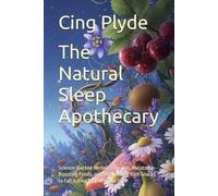 The Natural Sleep Apothecary: Science-Backed Herbal Remedies, Melatonin-Boosting Foods, and Magnesium-Rich Snacks to Fall Asleep Fast Without Pills