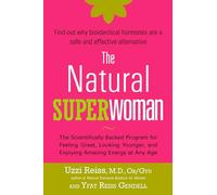 The Natural Superwoman: The Scientifically Backed Program for Feeling Great, Looking Younger, and Enjoying Amazing Energy at Any Age