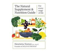 The Natural Supplement and Nutrition Guide by Henrietta Norton Hardback