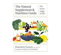 The Natural Supplement and Nutrition Guide: For every stage of life