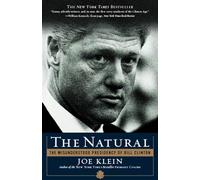 The Natural: The Misunderstood Presidency of Bill Clinton