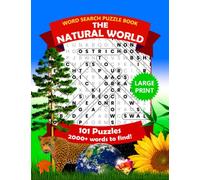 The Natural World Large Print Word Search Puzzle Book: 101 Easy And Relaxing Nature Themed Word Search Activities For Adults, Seniors And Teens