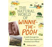 The Natural World of Winnie-the-Pooh: Exploring the Real Landscapes of the Hundred Acre Wood by Kathryn Aalto (September 23, 2015) Hardcover