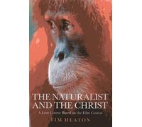 The Naturalist and the Christ: A Lent Course Based on the Film "Creation"