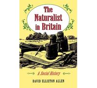 The Naturalist in Britain: A Social History (Princeton Paperbacks)