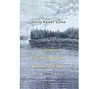 The Naturalist in Vancouver Island and British Columbia: Volume 1
