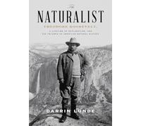The Naturalist: Theodore Roosevelt and the Rise of American Natural History