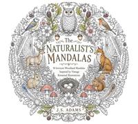 The Naturalist's Mandalas: 50 Intricate Woodland Mandalas Inspired by Vintage Botanical Illustrations