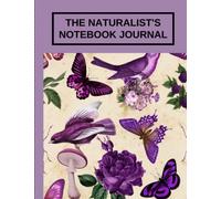 The Naturalist's Notebook: An Observation Guide and Calendar-Journal Notebook for Tracking Changes in the natural world around you: observation ... a vacuum book,how to teach nature journaling