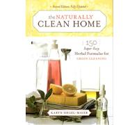 The Naturally Clean Home (Second Edition, Fully Updated)