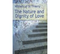 The Nature and Dignity of Love: Volume 30 (Cistercian Fathers Series, 30)