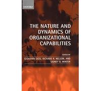The Nature and Dynamics of Organizational Capabilities